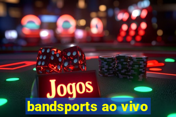 bandsports ao vivo